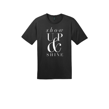 Show Up and Shine - Christian T-Shirt